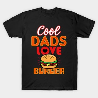 Cool Dads Love Burger Gift For Father's Day T-Shirt